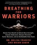 Breathing for Warriors : Master Your Breath to Unlock More Strength, Greater Endurance, Sharper Precision, Faster Recovery, and an Unshakable Inner Game-9781250308221
