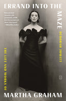 Errand into the Maze : The Life and Works of Martha Graham-9781250321794