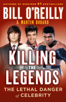 Killing the Legends : The Lethal Danger of Celebrity-9781250322111