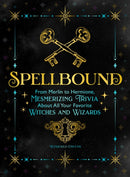 Spellbound : From Merlin to Hermione, Mesmerizing Trivia about All Your Favorite Witches and Wizards-9781250323941