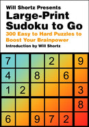 Will Shortz Presents Large-Print Sudoku To Go : 300 Easy to Hard Puzzles to Boost Your Brainpower-9781250324986