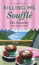 Killing Me Souffle : A Bakeshop Mystery-9781250326218