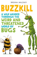 Buzzkill : A Wild Wander Through the Weird and Threatened World of Bugs-9781250327925