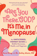 Are You There, God? It's Me, In Menopause : An Unfiltered, Honest Guide to Midlife Hormones, Health, and Happiness-9781250340047