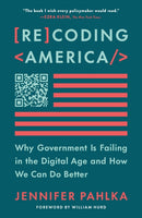 Recoding America : Why Government Is Failing in the Digital Age and How We Can Do Better-9781250342737