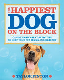 The Happiest Dog on the Block : Canine Enrichment Activities to Keep Your Pet Young and Healthy-9781250347237