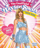 The Unofficial Taylor Swift Trivia Book : Everything You Need to Know About Taylor with Fun Quizzes and Activities to Test Your Knowledge!-9781250361868