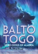 Balto and Togo: Hero Dogs of Alaska-9781250363176