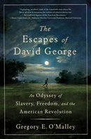 The Escapes of David George : An Odyssey of Slavery, Freedom, and the American Revolution-9781250364234
