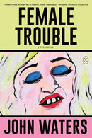 Female Trouble : A Screenplay-9781250371256