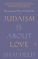 Judaism Is About Love : Recovering the Heart of Jewish Life-9781250371799