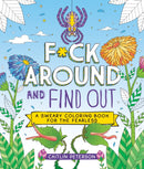 F*ck Around and Find Out : A Sweary Coloring Book for the Fearless-9781250372994