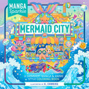 Manga Sparkle: Mermaid City : A Shimmery Manga & Anime Style Coloring Book-9781250373014