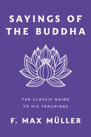 Sayings of the Buddha : The Classic Guide to His Teachings-9781250374394