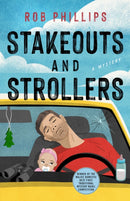 Stakeouts and Strollers : A Novel-9781250385871