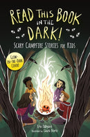 Read This Book in the Dark : Scary Campfire Stories for Kids-9781250388940