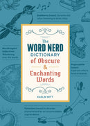 The Word Nerd Dictionary of Obscure & Enchanting Words-9781250388988