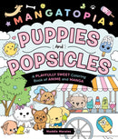 Mangatopia: Puppies and Popsicles : A Playfully Sweet Coloring Book of Anime and Manga-9781250389152