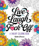 Live, Laugh, F*ck Off : A Sweary Coloring Book-9781250396570