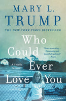 Who Could Ever Love You : A Family Memoir-9781250405951