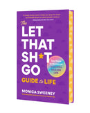 The Let That Sh*t Go Guide to Life