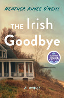 The Irish Goodbye : A Novel-9781250408150