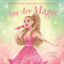 You Are Magic : A Book for the Littlest Ariana Grande Fans-9781250410207