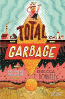 Total Garbage : A Messy Dive into Trash, Waste, and Our World-9781250411051