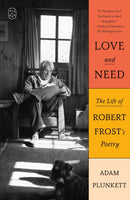 Love and Need : The Life of Robert Frost's Poetry-9781250420336