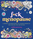 F*ck Menopause : A Sweary Coloring Book of Calming Mandalas for Cooling the Fire Within-9781250421333
