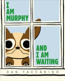 I Am Murphy and I Am Waiting
