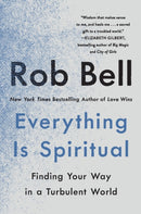 Everything Is Spiritual : Finding Your Way in a Turbulent World-9781250620583
