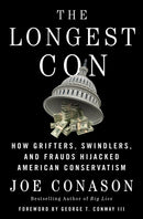The Longest Con : How Grifters, Swindlers, and Frauds Hijacked American Conservatism-9781250621160