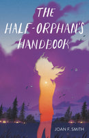 The Half-Orphan's Handbook-9781250624680