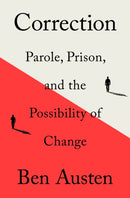 Correction : Parole, Prison, and the Possibility of Change-9781250758828