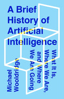 A Brief History of Artificial Intelligence : What It Is, Where We Are, and Where We Are Going-9781250770745
