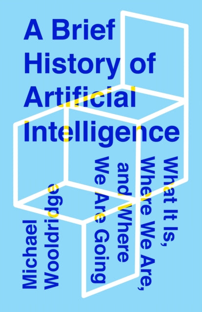 A Brief History of Artificial Intelligence : What It Is, Where We Are, and Where We Are Going-9781250770745