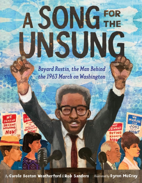 A Song for the Unsung: Bayard Rustin, the Man Behind the 1963 March on Washington-9781250779502