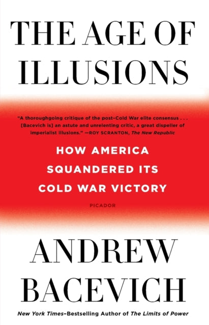 The Age of Illusions : How America Squandered Its Cold War Victory-9781250787637
