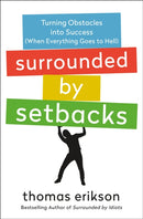Surrounded by Setbacks : Turning Obstacles into Success; When Everything Goes to Hell-9781250789518