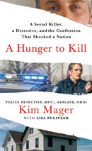 A Hunger to Kill : A Serial Killer, a Detective, and the Confession That Shocked a Nation-9781250794123