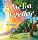 Before You Were Here : Where We Come From, What We're Made Of, and How We Got Here-9781250799326
