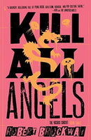 Kill All Angels : The Vicious Circuit, Book Three-9781250813619