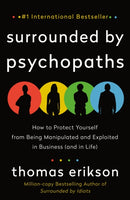 Surrounded by Psychopaths : How to Protect Yourself from Being Manipulated and Exploited in Business (and in Life) [The Surrounded by Idiots Series]-9781250816436
