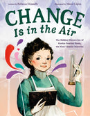 Change Is in the Air: The Hidden Discoveries of Eunice Newton Foote, the First Climate Scientist-9781250828538