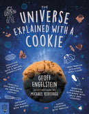 The Universe Explained with a Cookie : What Baking Cookies Can Teach Us About Quantum Mechanics, Cosmology, Evolution, Chaos, Complexity, and More-9781250830395