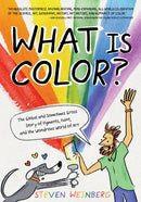 What Is Color? : The Global and Sometimes Gross Story of Pigments, Paint, and the Wondrous World of Art-9781250833419