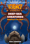 Science Comics: Deep-Sea Creatures : Adapting to the Abyss-9781250841285