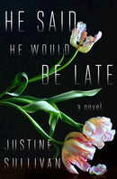 He Said He Would Be Late-9781250842879