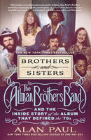 Brothers and Sisters : The Allman Brothers Band and the Inside Story of the Album That Defined the '70s-9781250858351